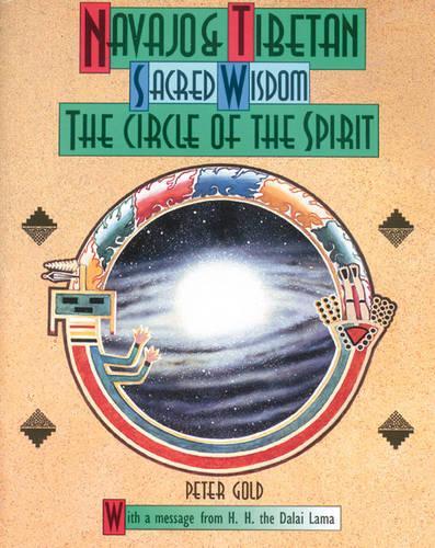 Navaho and Tibetan Sacred Wisdom: The Circle of the Spirit (Paperback)