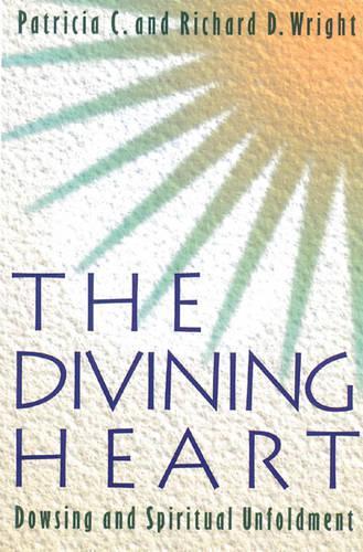 The Divining Heart: Dowsing and Spiritual Unfoldment (Paperback)