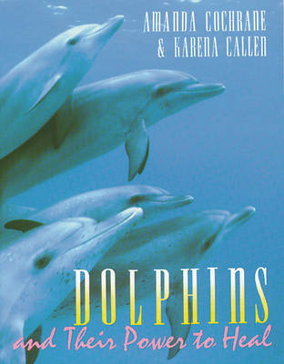 Dolphins and Their Power to Heal (Paperback)
