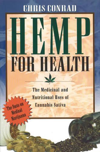 Hemp for Health: The Nutritional and Medicinal Uses of the World's Most Extraordinary Plant (Paperback)
