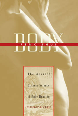 Body Feng Shui: The Ancient Chinese Science of Body Reading (Paperback)