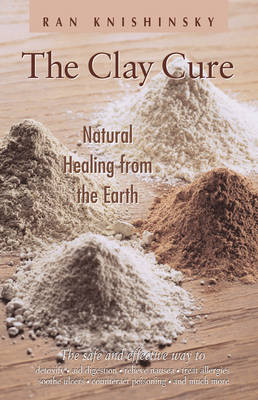 Clay Cure: Natural Healing from the Earth (Paperback)
