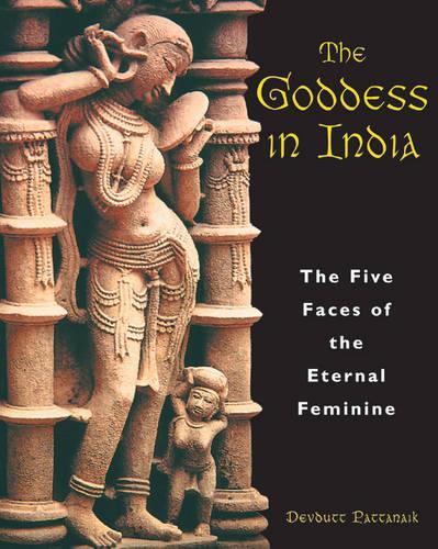 The Goddess in India: The Five Faces of the Eternal Feminine (Paperback)