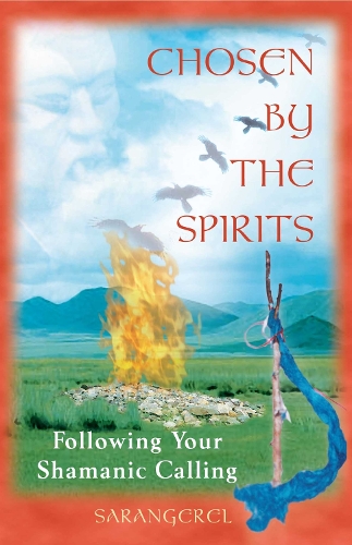 Chosen by the Spirit: Following Your Shamanic Calling (Paperback)