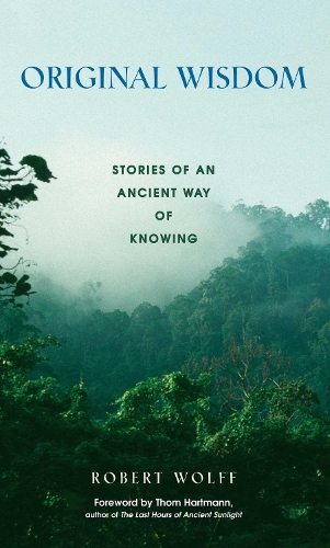 Original Wisdom: Stories of an Ancient Way of Knowing (Paperback)