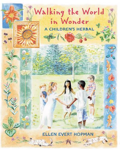 Walking the World in Wonder: A Childrens Herbal (Paperback)