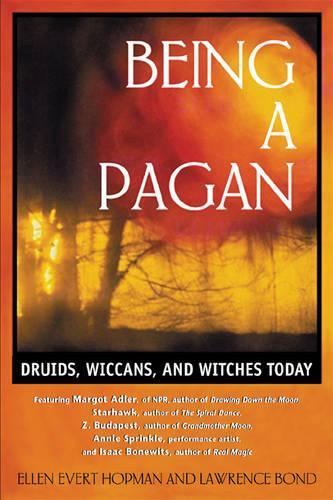 Being a Pagan: Druids Wiccans and Witches Today (Paperback)