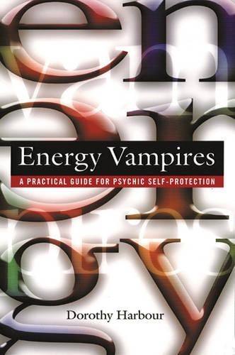 Energy Vampires: A Practical Guide for Psychic Self-Protection (Paperback)