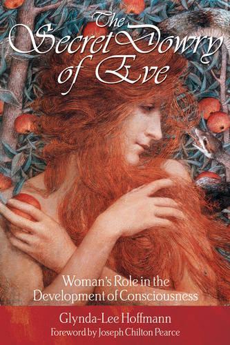 The Secret Dowry of Eve: Womans Role in the Development of Consciousness (Paperback)