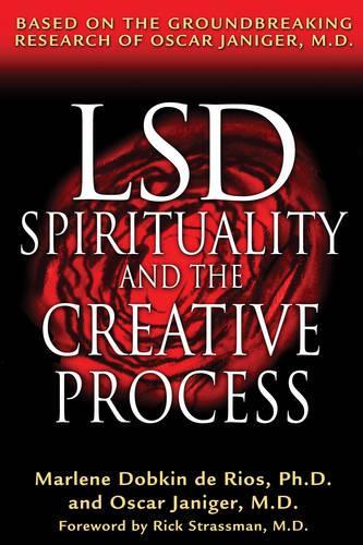 LSD, Spirituality and the Creative Process: Based on the Groundbreaking Research of Oscar Janiger M.D. (Paperback)
