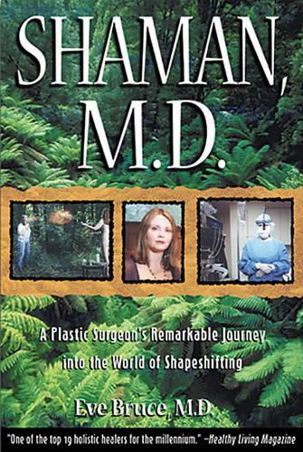 Shaman, M.D.: Plastic Surgeons Remarkable Journey into the World of Shapeshifting (Paperback)