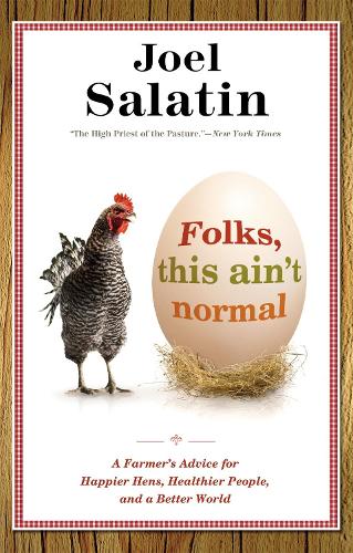 Folks, This Ain't Normal: A Farmer's Advice for Happier Hens, Healthier People, and a Better World (Paperback)
