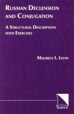 Russian Declension and Conjugation: A Structural Description with Exercises (Paperback)