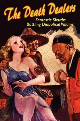 The Death Dealers: Fantastic Sleuths Battling Diabolical Villains (Paperback)