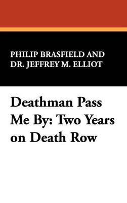 Deathman Pass Me By: Two Years on Death Row (Hardback)