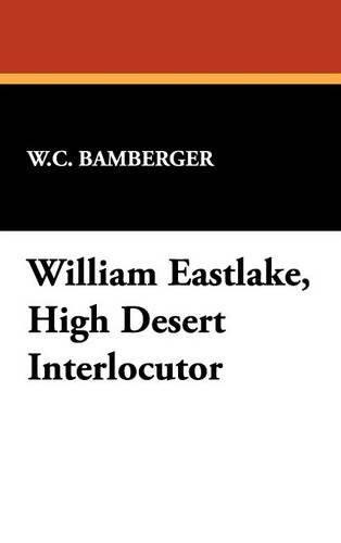 William Eastlake, High Desert Interlocutor (Hardback)