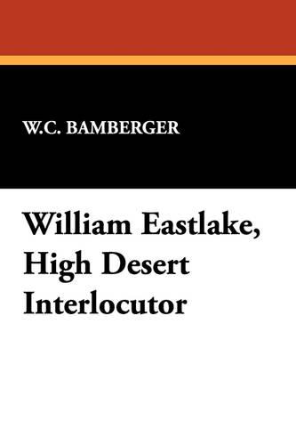 William Eastlake, High Desert Interlocutor (Paperback)