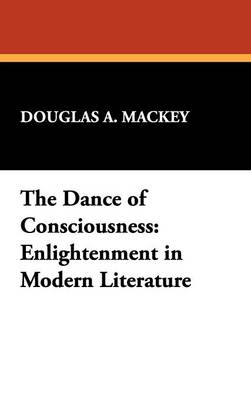 The Dance of Consciousness: Enlightenment in Modern Literature (Hardback)