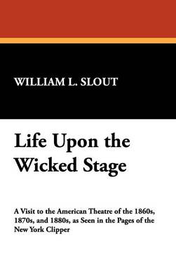 Life Upon the Wicked Stage (Hardback)