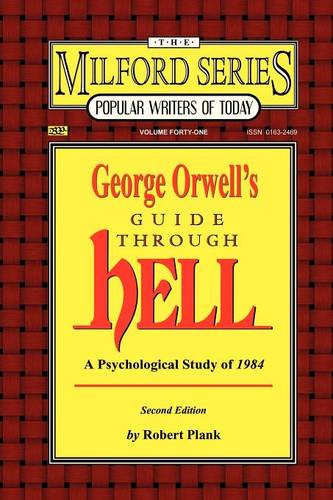 George Orwell's Guide Through Hell: A Psychological Study of 1984 - Milford Series: Popular Writers of Today v. 41. (Paperback)