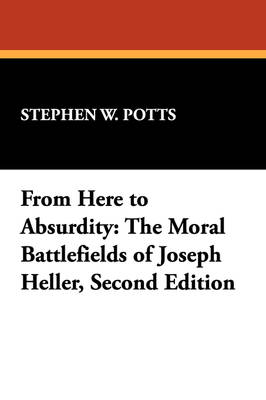 From Here to Absurdity: Moral Battlefields of Joseph Heller - Milford Series: Popular Writers of Today v. 36. (Paperback)
