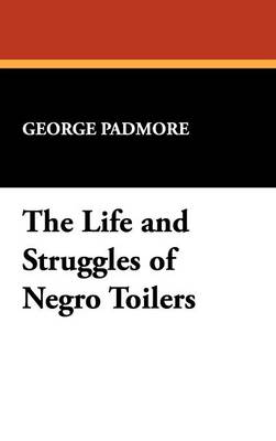The Life and Struggles of Negro Toilers (Hardback)