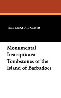 Monumental Inscriptions: Tombstones of the Island of Barbadoes (Hardback)