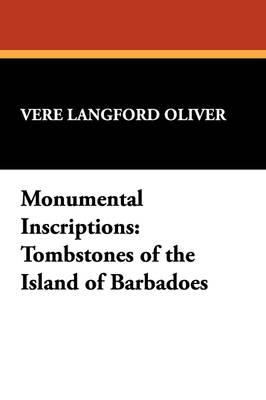 Monumental Inscriptions: Tombstones of the Island of Barbadoes (Paperback)