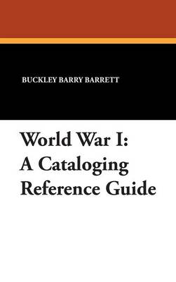 World War I: A Cataloging Reference Guide (Hardback)