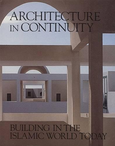 Architecture in Continuity: Buildings in the Islamic World Today - Aga Khan Award S. vol 2 (Paperback)