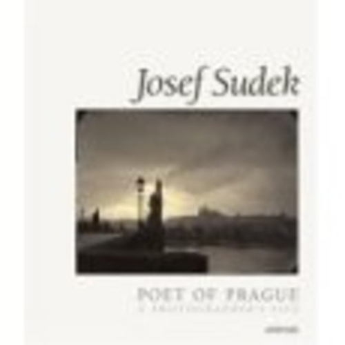Josef Sudek: Poet of Prague: A Photographer's Life (Hardback)