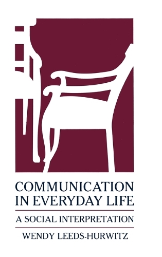 Communication in Everyday Life: A Social Interpretation (Hardback)