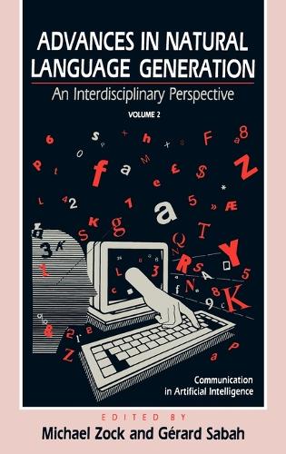 Advances in Natural Language Generation: An Interdisiplinary Perspective, Volume 2 (Hardback)