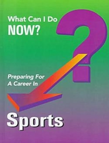 Preparing for a Career in Sports - What Can I Do Now? (Hardback)