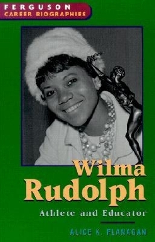 Wilma Rudolph: Athlete and Educator - Ferguson Career Biographies (Hardback)