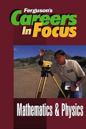 Mathematics and Physics - Ferguson's Careers in Focus (Hardback)
