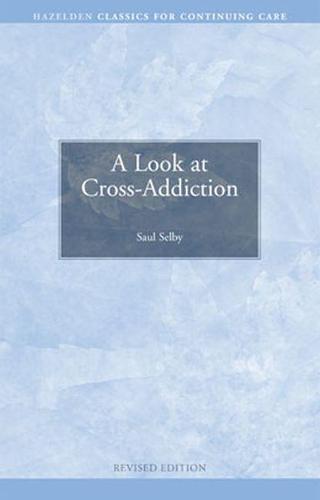 A Look at Cross Addiction: Classics for Continuing Care