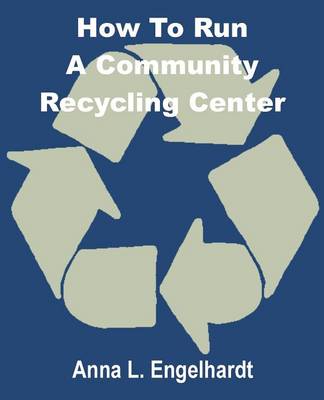 How to Run a Community Recycling Center (Paperback)