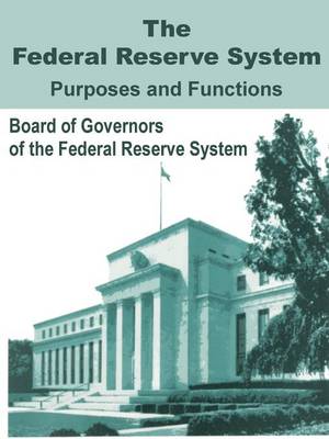 The Federal Reserve System Purposes and Functions (Paperback)