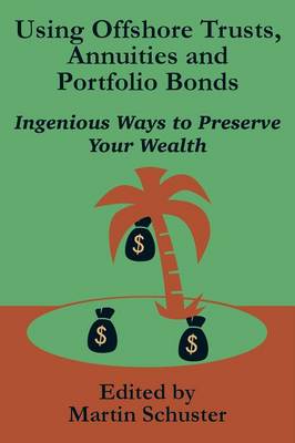 Using Offshore Trusts, Annuities and Portfolio Bonds (Paperback)