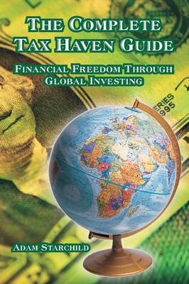 The Complete Tax Haven Guide: Financial Freedom Through Global Investing (Paperback)