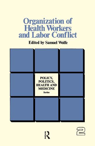 Organization of Health Workers and Labor Conflict - Policy, Politics, Health and Medicine Series (Paperback)