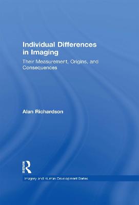 Individual Differences in Imaging: Their Measurement, Origins, and Consequences - Imagery and Human Development Series (Hardback)