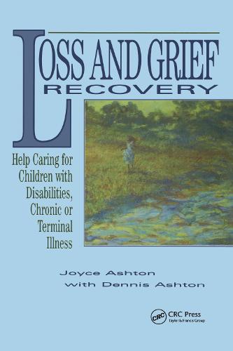 Loss and Grief Recovery: Help Caring for Children with Disabilities, Chronic, or Terminal Illness (Hardback)