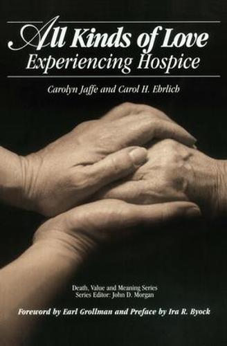 All Kinds of Love: Experiencing Hospice - Death, Value and Meaning Series (Paperback)