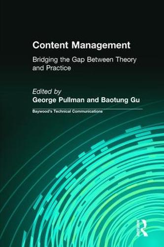 Content Management: Bridging the Gap Between Theory and Practice - Baywood's Technical Communications (Hardback)