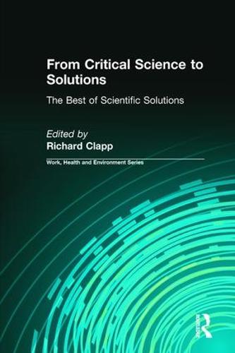 From Critical Science to Solutions: The Best of Scientific Solutions - Work, Health and Environment Series (Hardback)