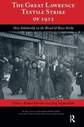 The Great Lawrence Textile Strike of 1912: New Scholarship on the Bread & Roses Strike - Work, Health and Environment Series (Hardback)