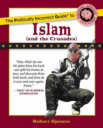 The Politically Incorrect Guide to Islam (And the Crusades) (Paperback)
