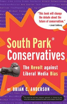 South Park Conservatives: The Revolt Against Liberal Media Bias (Hardback)